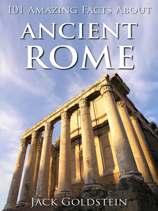 Title details for 101 Amazing Facts about Ancient Rome by Jack Goldstein - Available